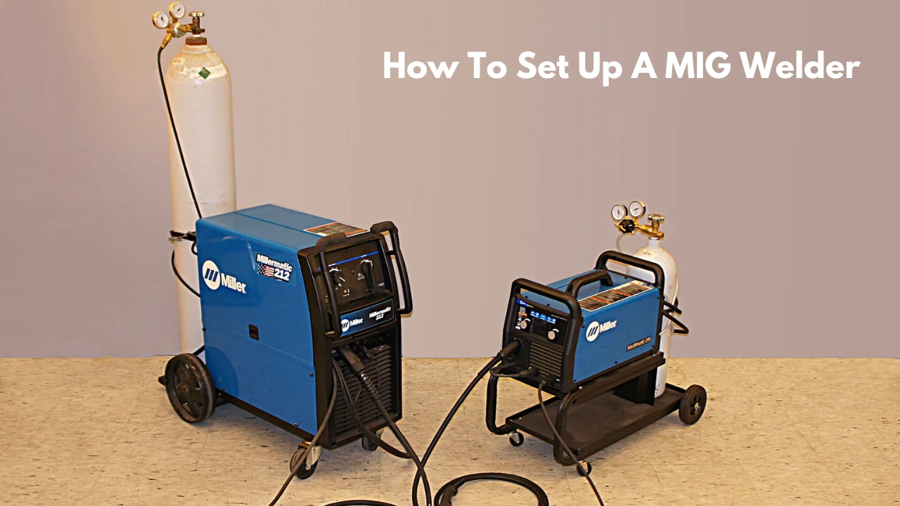 How To Set Up A MIG Welder