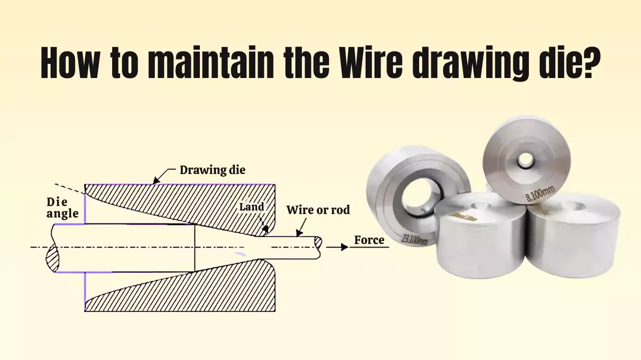 How to maintain the Wire drawing die