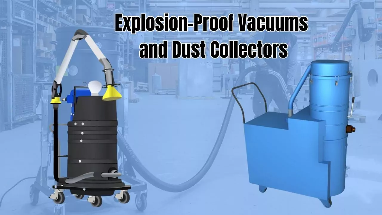Explosion-Proof Vacuums and Dust Collectors